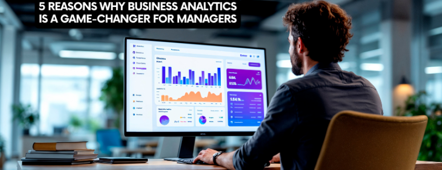 5-reasons-why-business-analytics-is-a-game-changer-for-managers