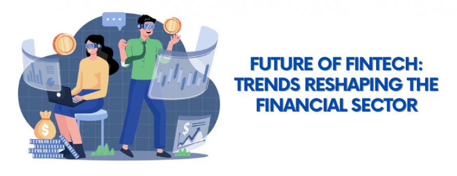 future-of-fintech-trends-reshaping-the-financial-sector