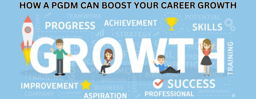how-a-pgdm-can-boost-your-career-growth