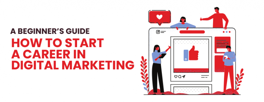how-to-start-a-career-in-digital-marketing-a-beginners-guide