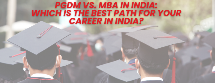 pgdm-vs-mba-in-india-which-is-the-best-path-for-your-career-in-india