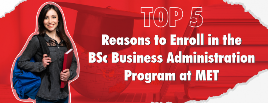 top-5-reasons-to-enroll-in-the-bsc-business-administration-program-at-met
