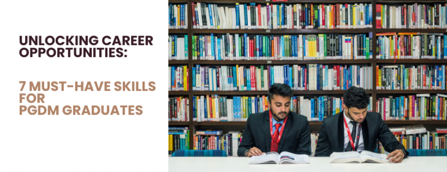 unlocking-career-opportunities-7-must-have-skills-for-pgdm-graduates