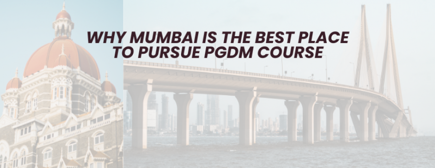 why-mumbai-is-the-best-place-to-pursue-pgdm-courses
